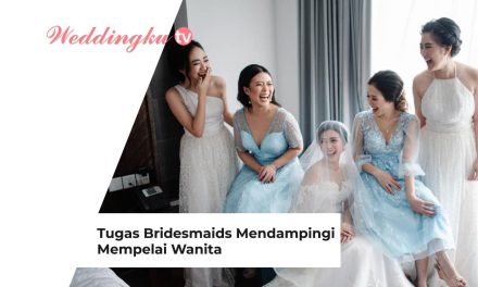 Tugas Utama Bridesmaid Dalam Mendampingi Pengantin Wanita