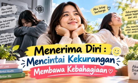 Menerima Diri : Mencintai Kekurangan Membawa Kebahagiaan