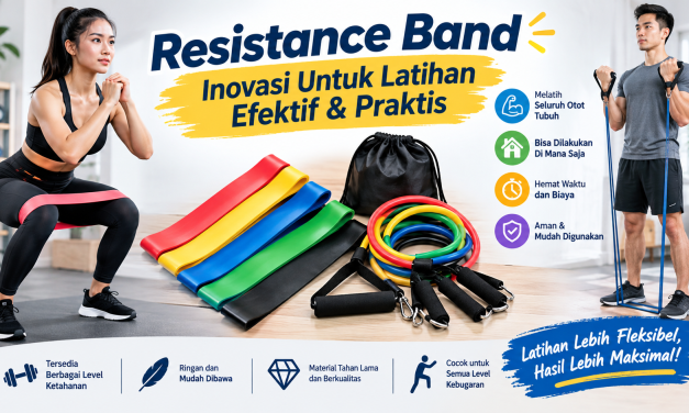 Resistance Band : Inovasi Untuk Latihan Efektif & Praktis